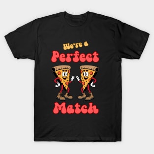 We’re a Perfect Match Pizza Funny Food T-Shirt